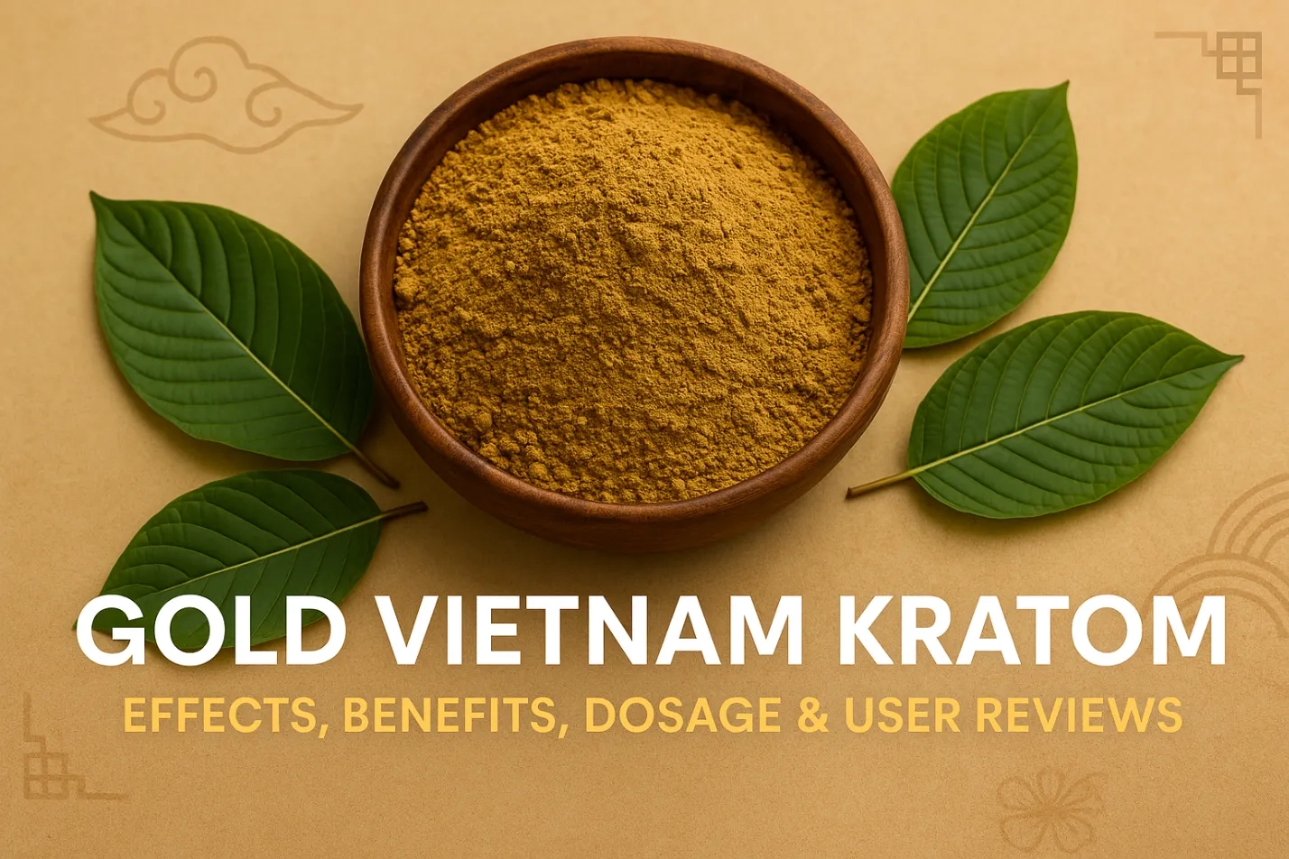 Gold Vietnam Kratom – Effects, Benefits, Dosage & User Reviews1