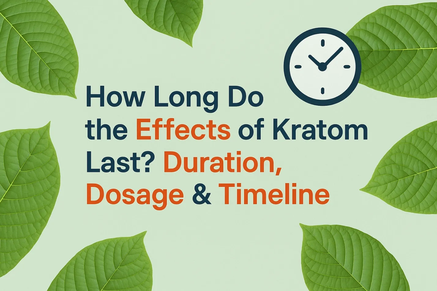 How Long Do the Effects of Kratom Last Duration, Dosage & Timeline1
