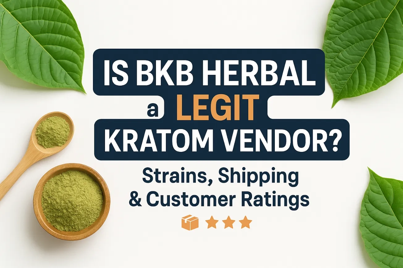 Is BKB Herbal a Legit Kratom Vendor Strains, Shipping & Customer Ratings