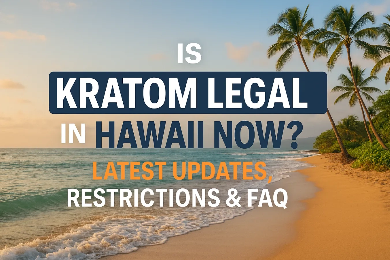 Is Kratom Legal in Hawaii Now
