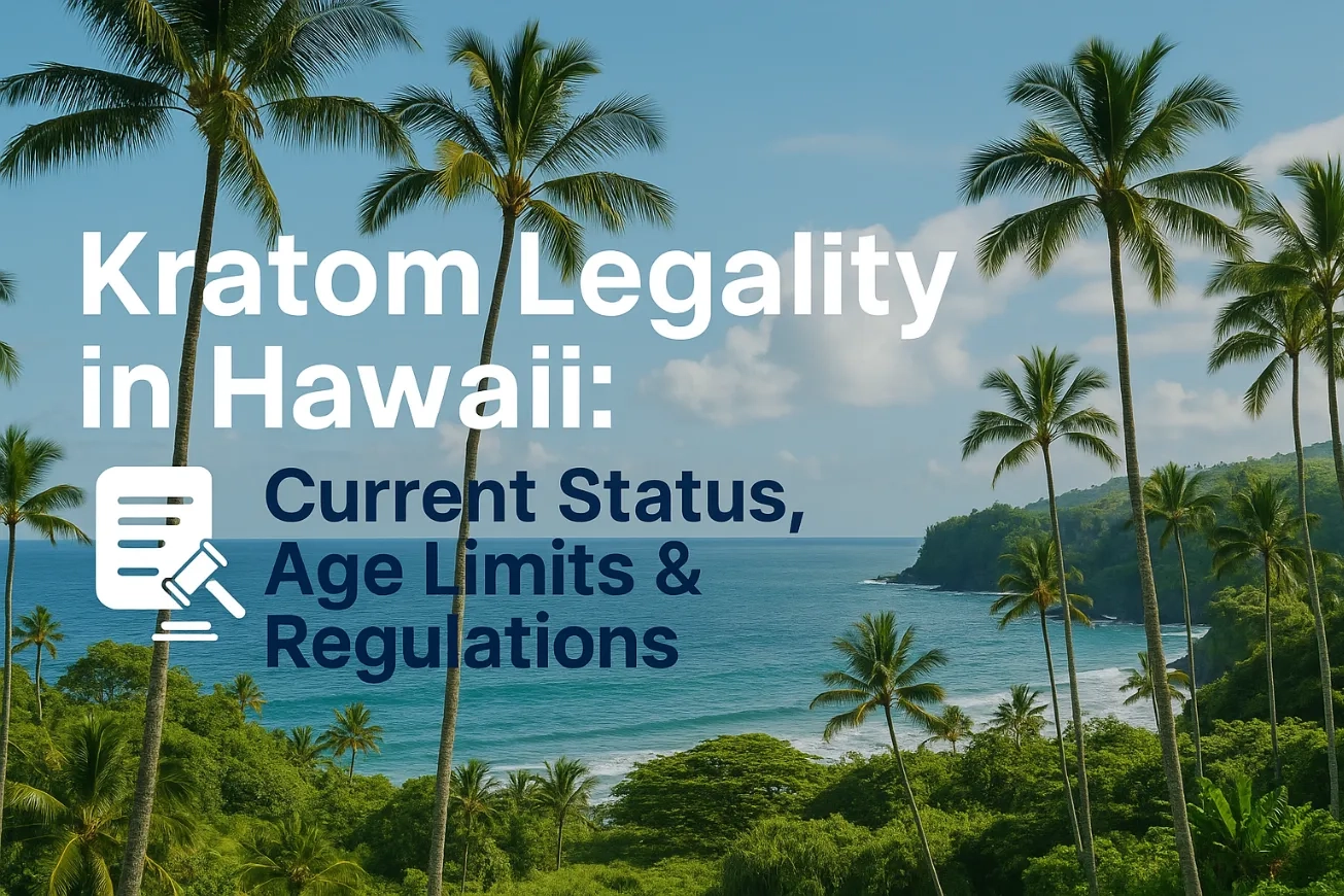 Kratom Legality in Hawaii Current Status