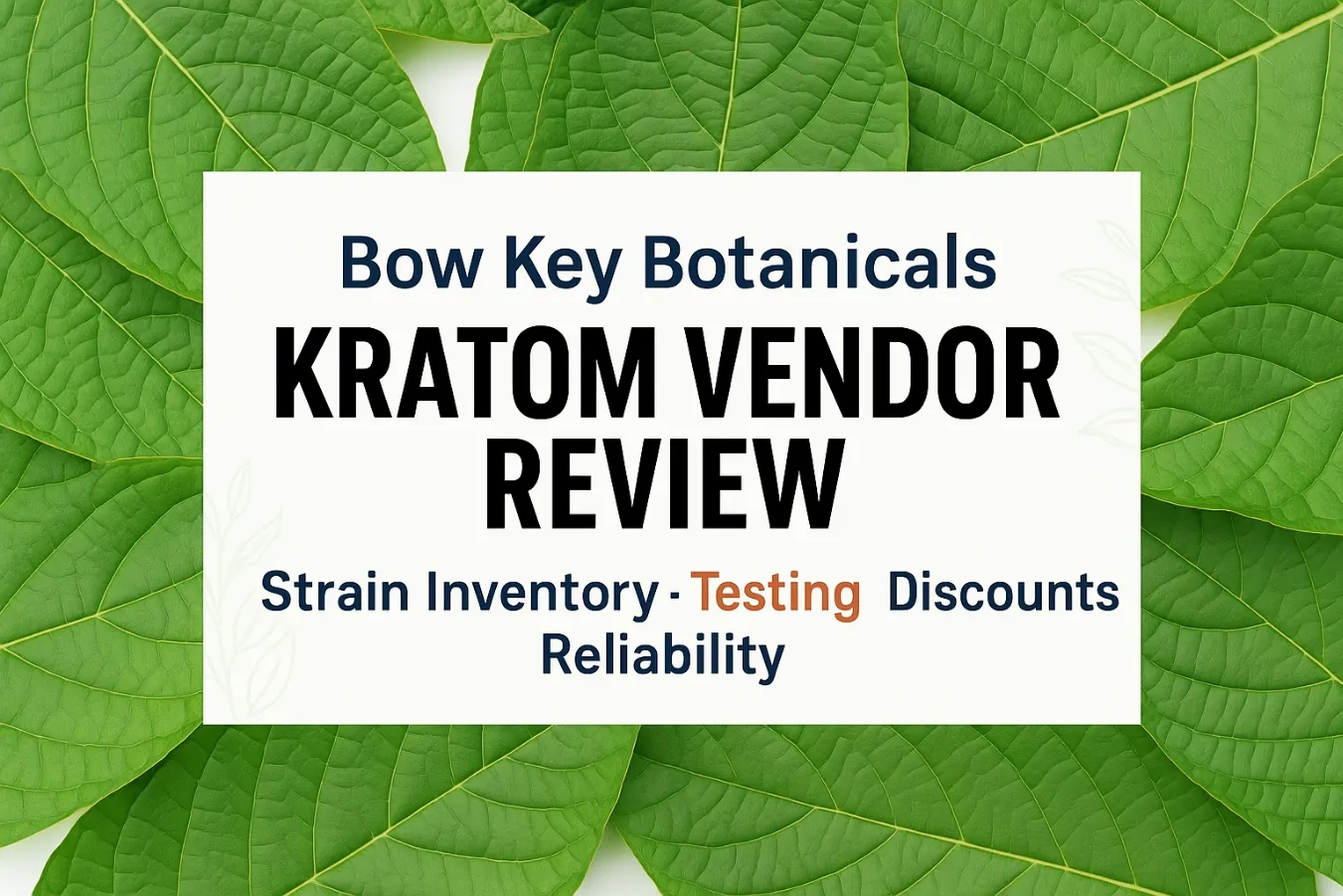 Bow Key Botanicals Kratom Vendor Review – Strain Inventory, Testing, Discounts & Reliability