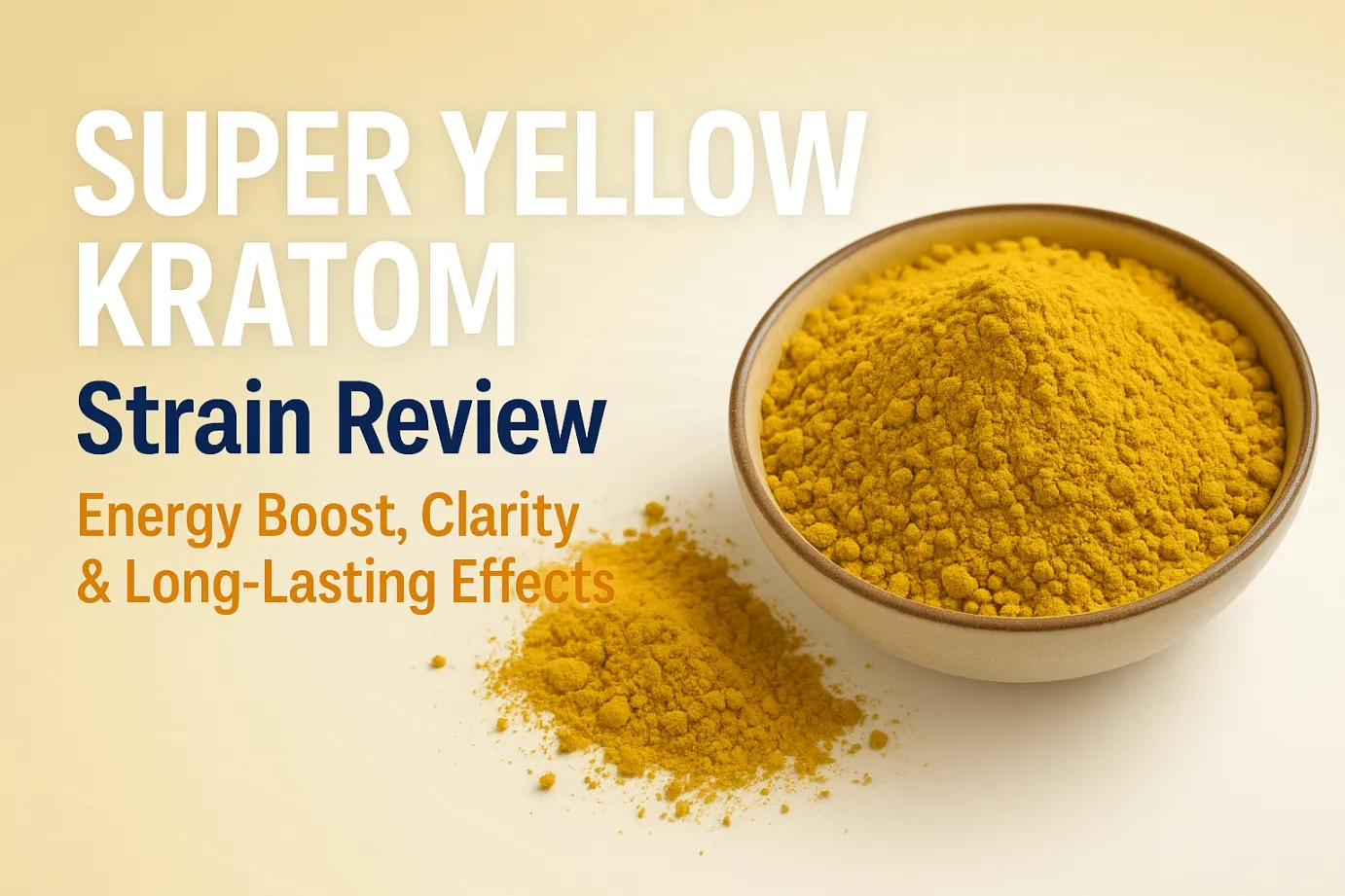 Super Yellow Kratom Strain Review – Energy Boost, Clarity & Long-Lasting Effects