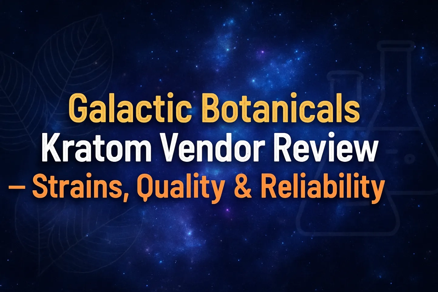 Galactic Botanicals Kratom Vendor Review